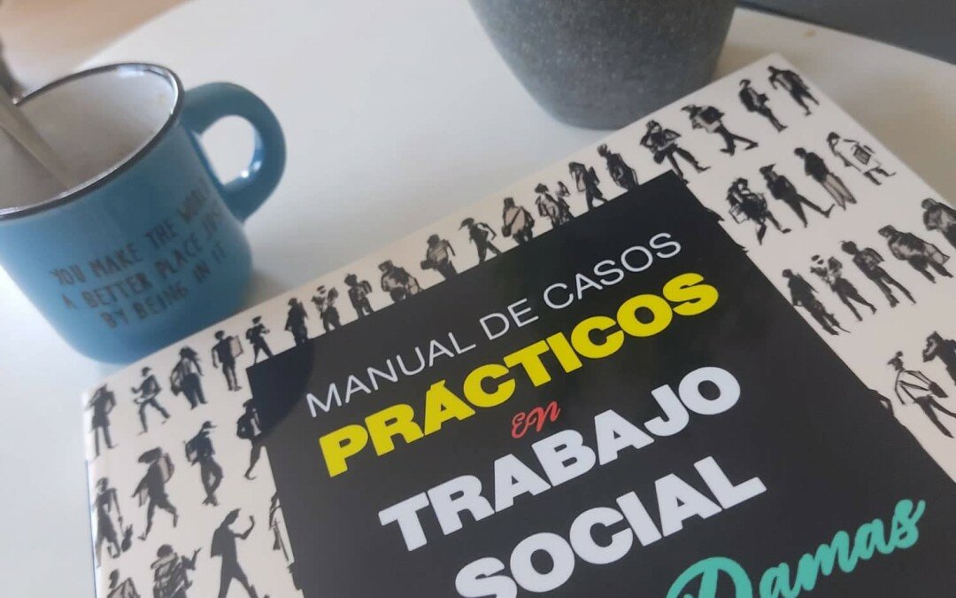 En serio… ¿te lo vas a perder? MANUAL DE CASOS PRÁCTICOS EN TRABAJO SOCIAL. De Rocio Damas